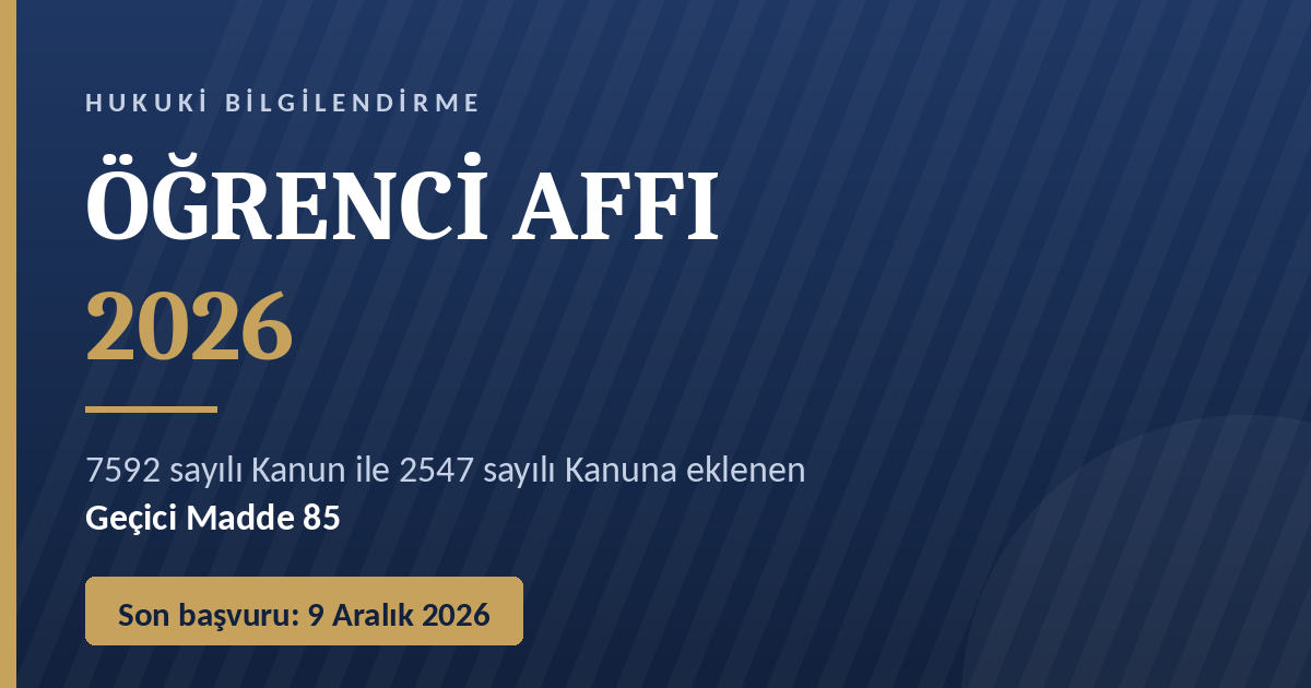 7592 Sayılı Kanun ile Getirilen “Öğrenci Affı”: Kimler Yararlanabilir, Nasıl Başvurulur?